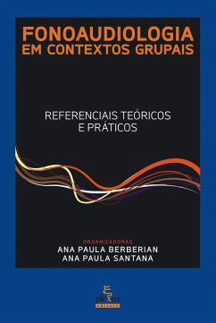 Fonoaudiologia em contextos grupais (eBook, ePUB) - Santana, Ana Paula; Berberian, Ana Paula