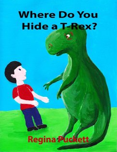 Where Do You Hide a T-Rex? (eBook, ePUB) - Puckett, Regina