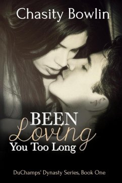 Been Loving You Too Long (The Broken Billionaires, #1) (eBook, ePUB) - Bowlin, Chasity
