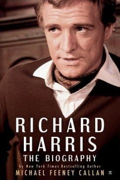 Richard Harris: The Biography - Callan, Michael Feeney