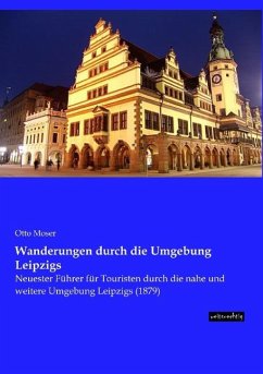 Wanderungen durch die Umgebung Leipzigs - Moser, Otto