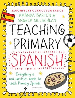 Bloomsbury Curriculum Basics: Teaching Primary Spanish - Barton, Dr. Amanda; McLachlan, Angela