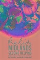 Relish Midlands - Second Helping: Original Recipes from the Region's Finest Chefs and Restaurants - Peters, Duncan L.