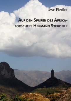 Auf den Spuren des Afrikaforschers Hermann Steudner - Fiedler, Uwe