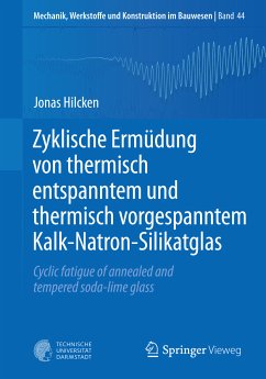 Zyklische Ermüdung von thermisch entspanntem und thermisch vorgespanntem Kalk-Natron-Silikatglas (eBook, PDF) - Hilcken, Jonas