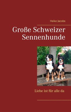 Große Schweizer Sennenhunde - Liebe ist für alle da - Jacobs, Heike