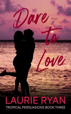 Cover Dare To Love (Tropical Persuasions, #3) (eBook, ePUB)