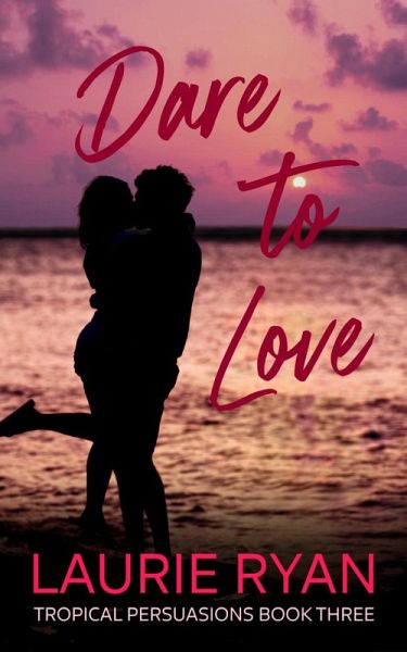 Dare To Love (Tropical Persuasions, #3) (eBook, ePUB) Dare To Love (Tropical Persuasions, #3) (eBook, ePUB)