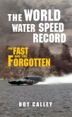 The World Water Speed Record: The Fast and the Forgotten
