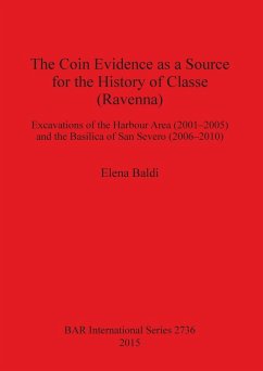 The Coin Evidence as a Source for the History of Classe (Ravenna) - Baldi, Elena