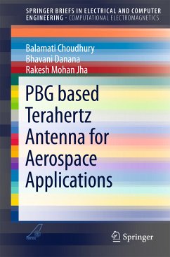 PBG based Terahertz Antenna for Aerospace Applications (eBook, PDF) - Choudhury, Balamati; Danana, Bhavani; Jha, Rakesh Mohan