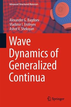 Wave Dynamics of Generalized Continua (eBook, PDF) - Bagdoev, Alexander G.; Erofeyev, Vladimir I.; Shekoyan, Ashot V.