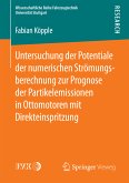 Untersuchung der Potentiale der numerischen Strömungsberechnung zur Prognose der Partikelemissionen in Ottomotoren mit Direkteinspritzung (eBook, PDF)