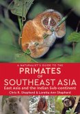 A Naturalist's Guide to the Primates of Southeast Asia: East Asia and the Indian Sub-Continent