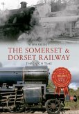 The Somerset & Dorset Railway Through Time