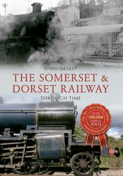 The Somerset & Dorset Railway Through Time - Gillett, Steph