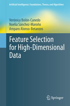 Feature Selection for High-Dimensional Data (eBook, PDF) - Bolón-Canedo, Verónica; Sánchez-Maroño, Noelia; Alonso-Betanzos, Amparo