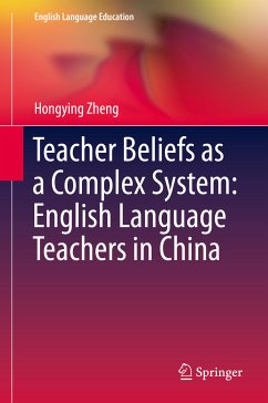 Teacher Beliefs as a Complex System: English Language Teachers in China (eBook, PDF) - Zheng, Hongying