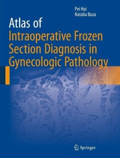Atlas of Intraoperative Frozen Section Diagnosis in Gynecologic Pathology (eBook, PDF) - Hui, Pei; Buza, Natalia