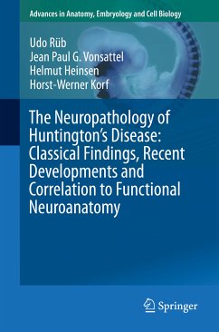 The Neuropathology of Huntington’s Disease: Classical Findings, Recent Developments and Correlation to Functional Neuroanatomy (eBook, PDF) - Rüb, Udo; Vonsattel, Jean Paul G.; Heinsen, Helmut; Korf, Horst-Werner