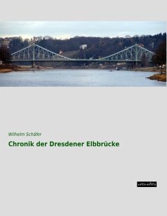 Chronik der Dresdener Elbbrücke - Schäfer, Wilhelm