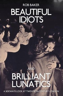 Beautiful Idiots and Brilliant Lunatics - Baker, Rob