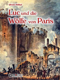 Luc und die Wölfe von Paris (eBook, ePUB) - Völkel, Ulrich