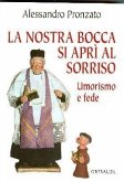 La nostra bocca si aprì al sorriso. Umorismo e fede La nostra bocca si aprì al sorriso. Umorismo e fede