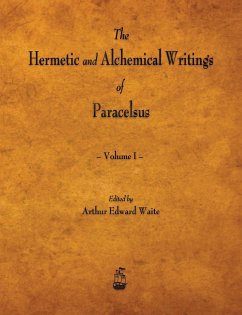 The Hermetic and Alchemical Writings of Paracelsus - Volume I - Paracelsus