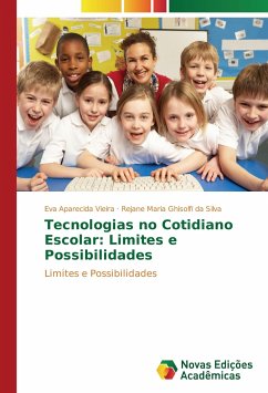 Tecnologias no Cotidiano Escolar: Limites e Possibilidades - Aparecida Vieira, Eva;Ghisolfi da Silva, Rejane Maria