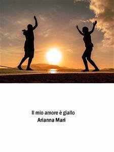 Il mio amore è giallo (eBook, ePUB) - Mari, Arianna