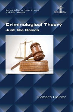 Criminological Theory. Just the Basics - Heiner, Robert