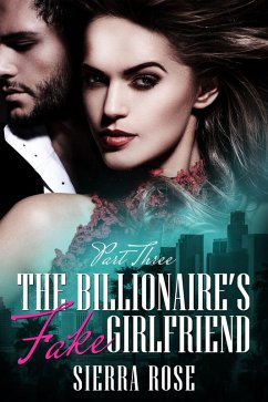 The Billionaire's Fake Girlfriend (The Billionaire Saga, #3) (eBook, ePUB) - Rose, Sierra