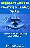 Beginner's Guide to Investing & Trading Water (eBook, ePUB)