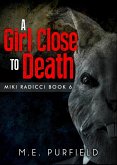 A Girl Close to Death (Miki Radicci, #6) (eBook, ePUB) A Girl Close to Death (Miki Radicci, #6) (eBook, ePUB)