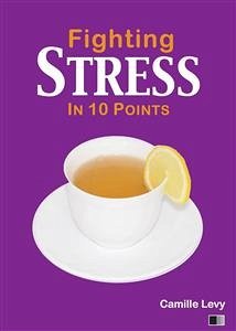 Fighting Stress In 10 Points (eBook, ePUB) - Levy, Camille