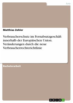 Verbraucherschutz im Fernabsatzgeschäft innerhalb der Europäischen Union. Veränderungen durch die neue Verbraucherrechterichtlinie (eBook, PDF)