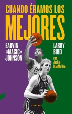 Cuando Éramos Los Mejores - Bird, Larry; Johnson Jr, Earvin; Macmullan, Jackie