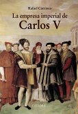 La empresa imperial de Carlos V : y la España de los albores de la modernidad