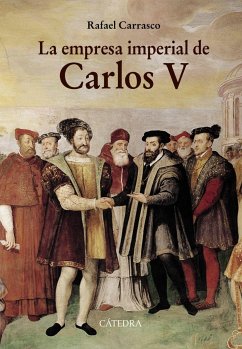 La empresa imperial de Carlos V : y la España de los albores de la modernidad - Carrasco, Rafael