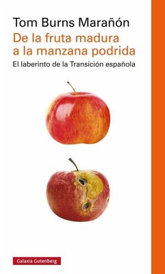 De la fruta madura a la manzana podrida : la transición a la democracia en España y su consolidación - Burns Marañon, Tom