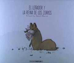 El leñador y la reina de los zorros - Alarcón, Daniel