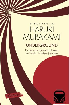 Underground : Els atacs amb gas sarín al metro de Tòquio i la psique japonesa - Murakami, Haruki