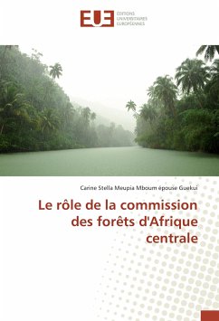 Le rôle de la commission des forêts d'Afrique centrale - Meupia Mboum épouse Guekui, Carine Stella