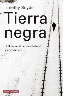 Tierra negra : el Holocausto como historia y advertencia - Snyder, Timothy J.