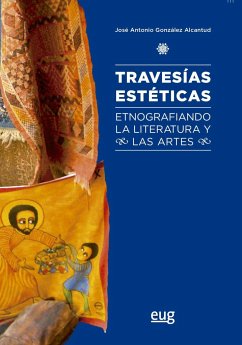Travesías estéticas : etnografiando la literatura y las artes - González Alcantud, José Antonio