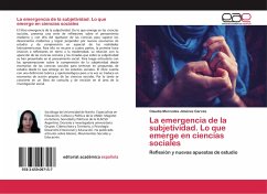 La emergencia de la subjetividad. Lo que emerge en ciencias sociales - Jiménez Garcés, Claudia Mercedes