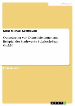 Outsourcing von Dienstleistungen am Beispiel der Stadtwerke Sulzbach/Saar GmbH (eBook, PDF)
