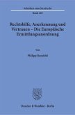 Rechtshilfe, Anerkennung und Vertrauen - Die Europäische Ermittlungsanordnung