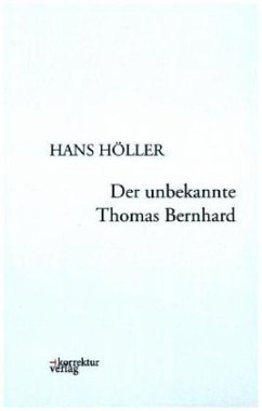 Der unbekannte Thomas Bernhard - Höller, Hans